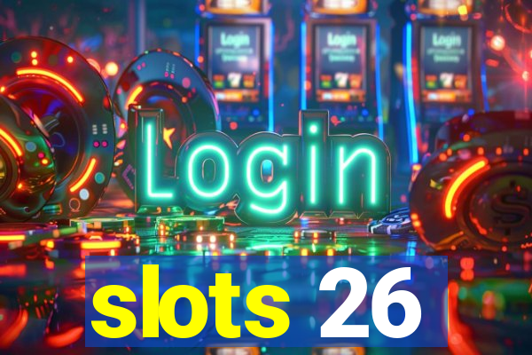 slots 26